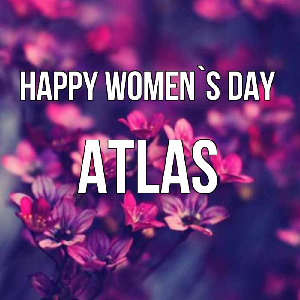 Greetings card с именем, Atlas happy women`s day небольшие цветы 1 Greetings with text for free download 